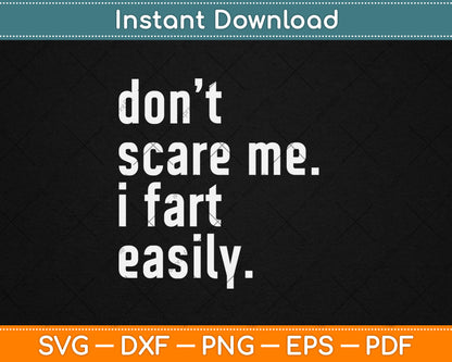 Don't Scare Me I Fart Easily Funny Svg Digital Cutting File