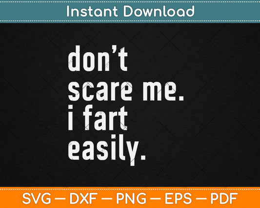 Don't Scare Me I Fart Easily Funny Svg Digital Cutting File