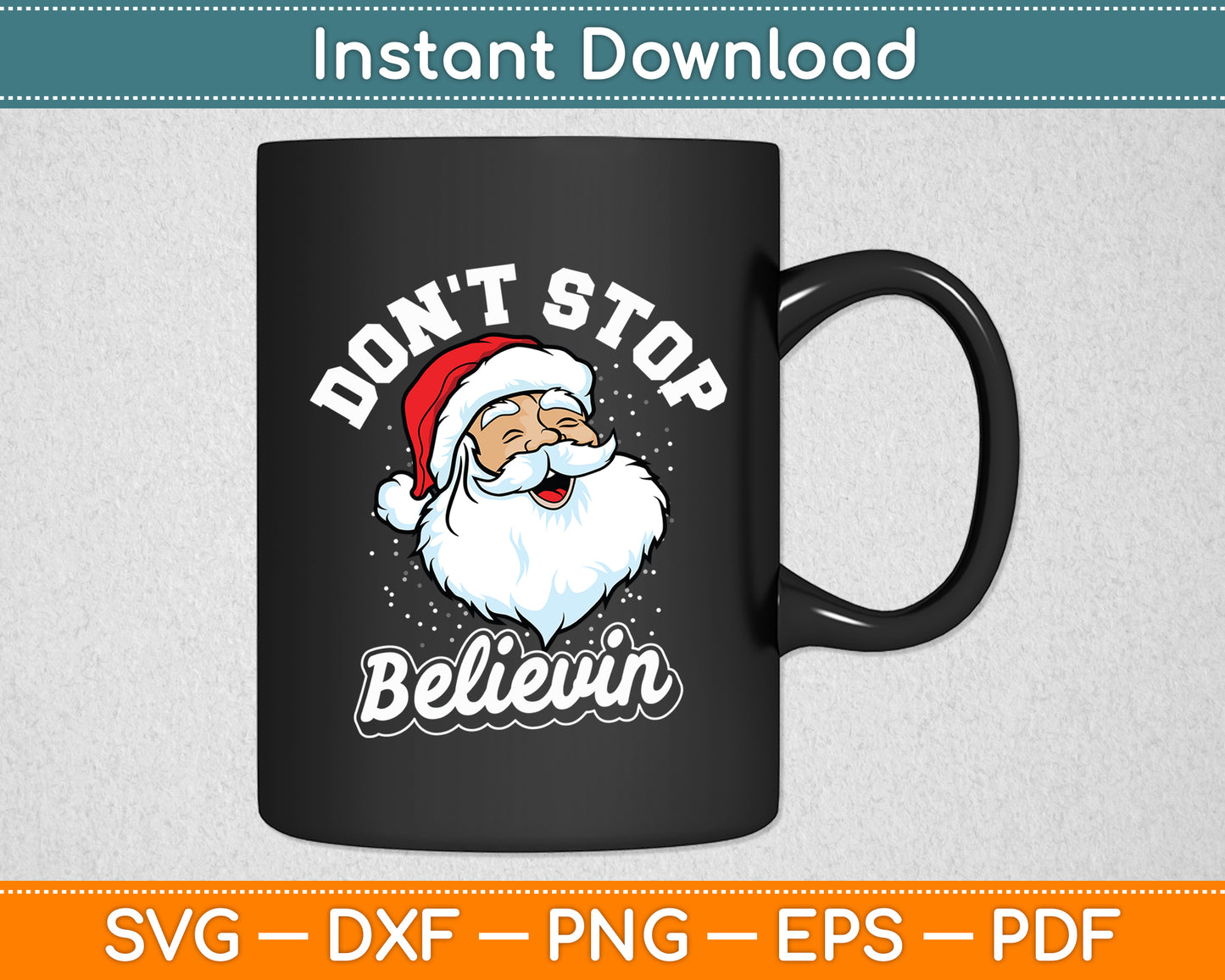 Don't Stop Believin Santa Christmas Funny Svg Digital Cutting File