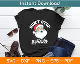 Don't Stop Believin Santa Christmas Funny Svg Digital Cutting File