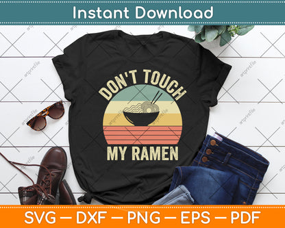 Don't Touch My Ramen Lover Vintage Retro Funny Svg Digital Cutting File