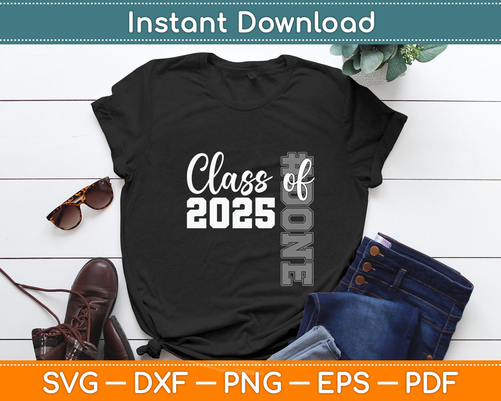Done Class Of 2025 Graduate Funny 2025 Graduation Seniors Svg Digital Cutting File