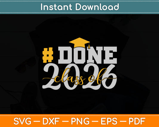 Done Class Of 2026 - Senior 2026 Graduation Svg Digital Cutting File