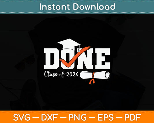 Done Class Of 2026 Graduation Funny Graduate Svg Digital Cutting File