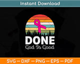 Done God Is Good Funny Vintage Svg Png Dxf Digital Cutting File