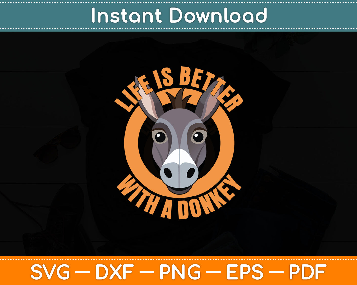 Donkey Lover Life is Better With a Donkey Funny Svg Digital Cutting File