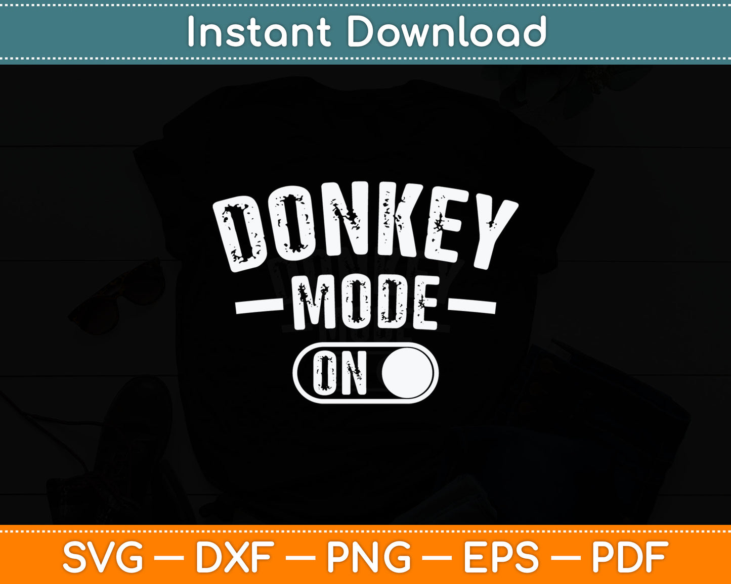 Donkey Mode On Costume Funny Farmer Svg Digital Cutting File