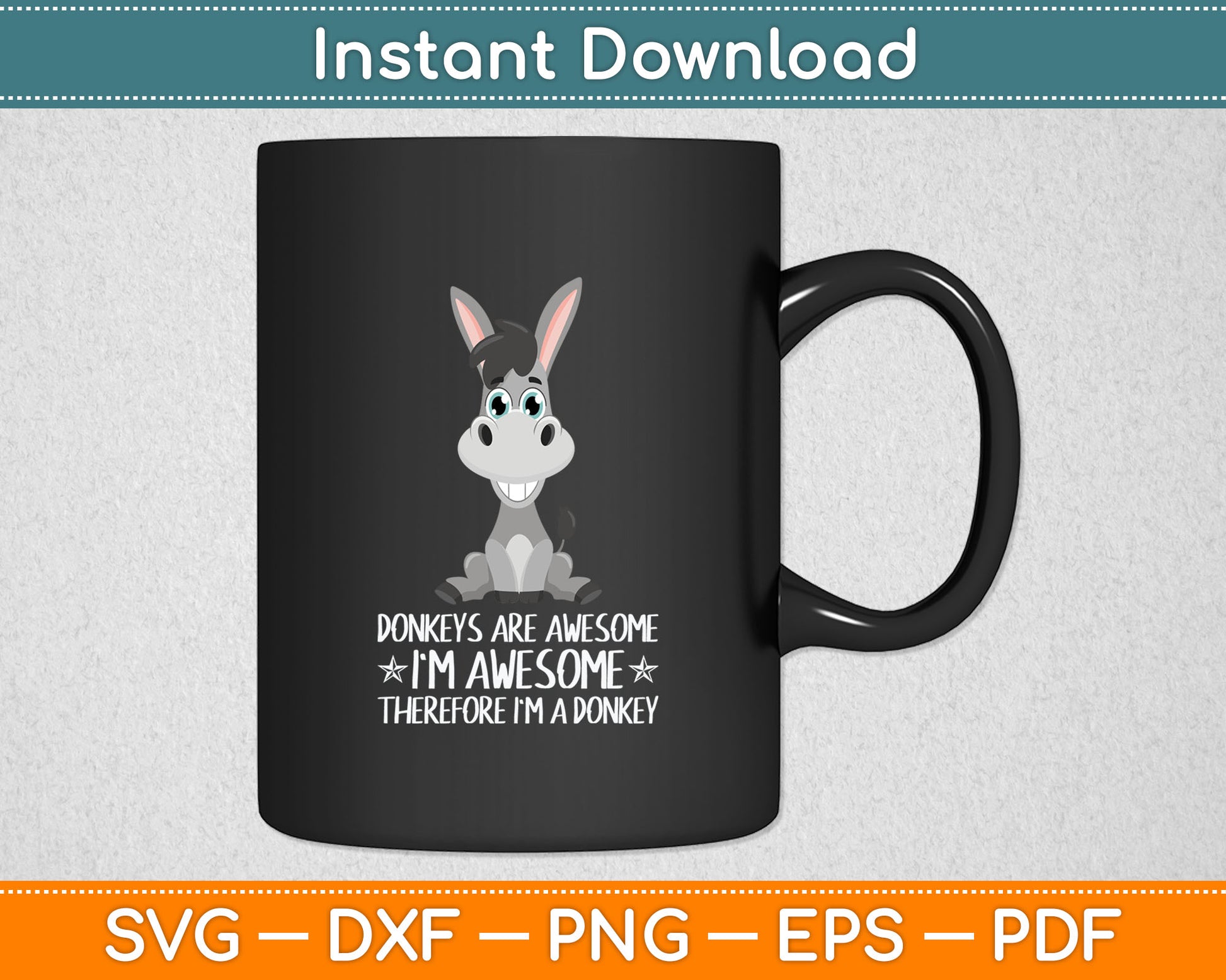 Donkeys Are Awesome I'm Awesome Therefore I'm A Donkey Svg Digital Cutting File