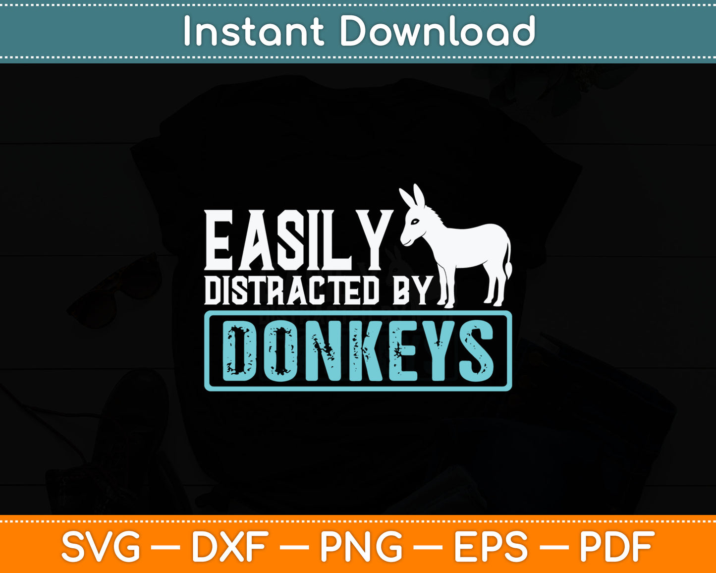 Donkeys Easily Distracted - Donkey Gifts For Donkey Lovers Svg Digital Cutting File