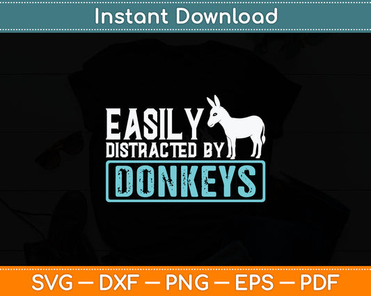 Donkeys Easily Distracted - Donkey Gifts For Donkey Lovers Svg Digital Cutting File