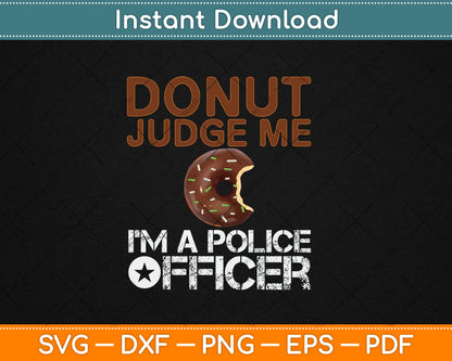 Donut Judge Me I’m A Police Officer Funny Donut Svg Digital Cutting File