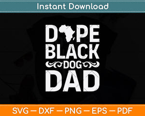 Dope Black Dog Dad African American Black History Month Svg Digital Cutting File