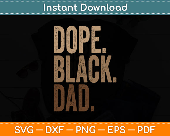 Dope Black Dad Black Dad Fathers Day Svg Digital Cutting File