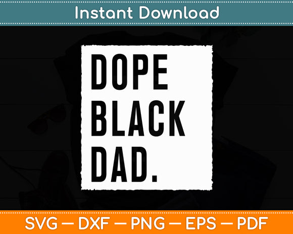 Dope Black Dad Black Fathers Matter Svg Digital Cutting File