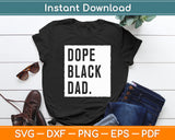 Dope Black Dad Black Fathers Matter Svg Digital Cutting File