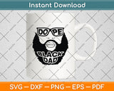 Dope Black Dad Father's Day Svg Digital Cutting File