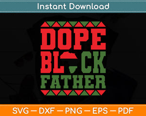 Dope Black Father Dope Black Dad Father's Day Svg Digital Cutting File