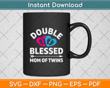 Double Blessed Mom Of Twins Mothers Day Svg Design Digital Cutting File