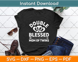 Double Blessed Mom Of Twins Mothers Day Svg Digital Cutting File