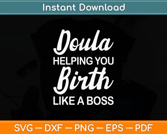 Doula Helping You Birth Like Boss Svg Digital Cutting File