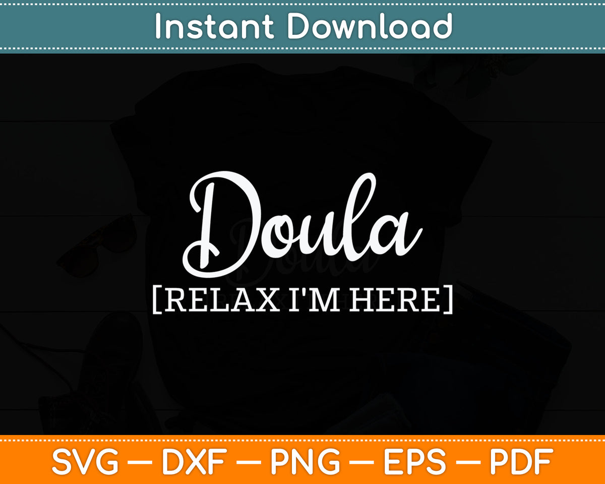 Doula Relax I'm Here Svg Digital Cutting File
