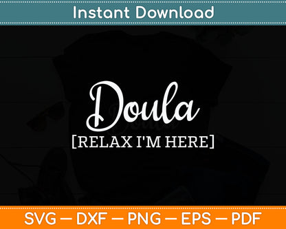 Doula Relax I'm Here Svg Digital Cutting File