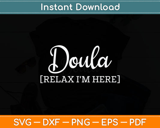 Doula Relax I'm Here Svg Digital Cutting File