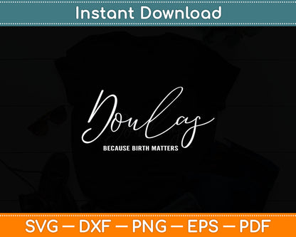 Doulas Because Birth Matters Doula Svg Digital Cutting File