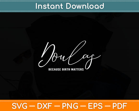 Doulas Because Birth Matters Doula Svg Digital Cutting File