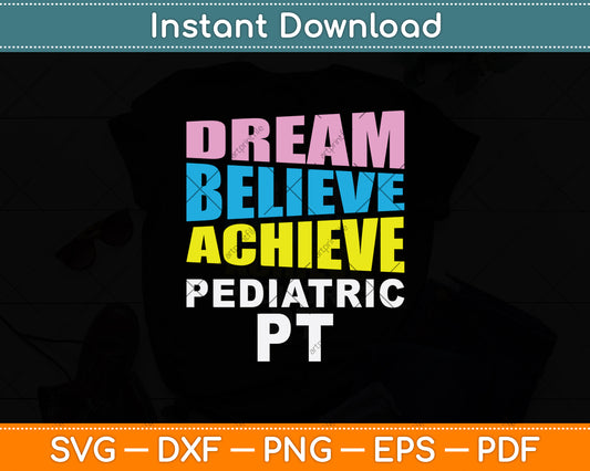 Dream Believe Achieve Pediatric Svg Png Dxf Digital Cutting File