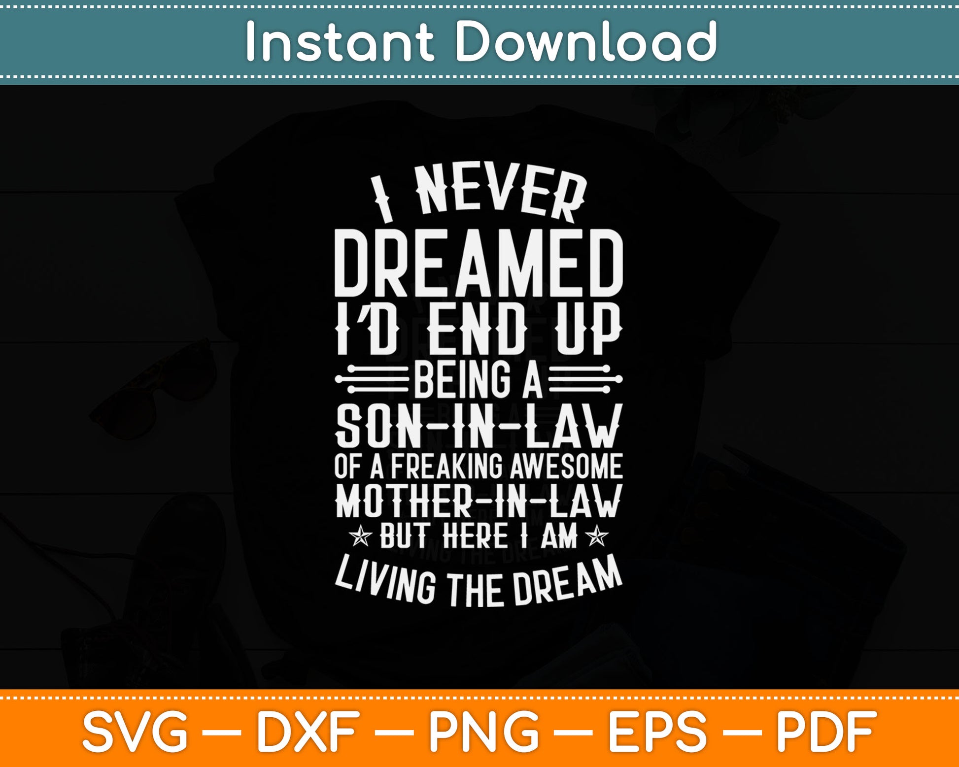 I Never Dreamed I'd End Up Being A Mother in Law Son In Law Svg Digital Cutting File