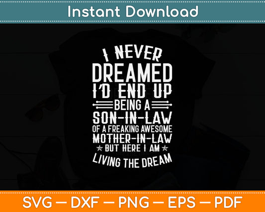 I Never Dreamed I'd End Up Being A Mother in Law Son In Law Svg Digital Cutting File