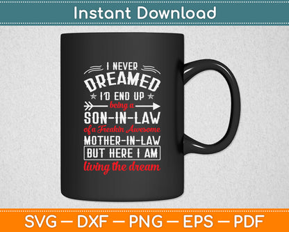 I Never Dreamed I'd End Up Being A Mother In Law Son in Law Svg Digital Cutting File
