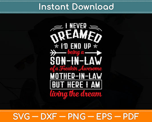 I Never Dreamed I'd End Up Being A Mother In Law Son in Law Svg Digital Cutting File