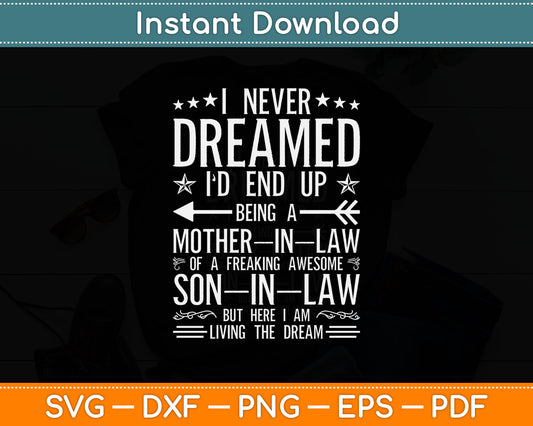 I Never Dreamed I'd End Up Being A Mother in Law Son In Law Svg Design Cutting File