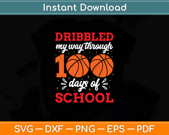 Dribbled My Way Through 100 Days Of School Funny Basketball Svg Digital Cutting File