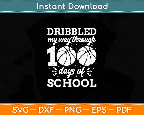 Dribbled My Way Through 100 Days Of School Funny Basketball Svg Design Digital Cut File