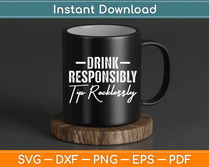 Drink Responsibly Tip Recklessly Bartender SVG Digital Cutting File