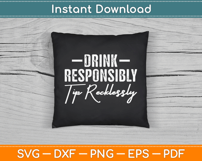 Drink Responsibly Tip Recklessly Bartender SVG Digital Cutting File