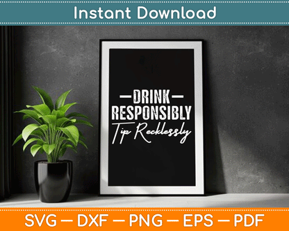 Drink Responsibly Tip Recklessly Bartender SVG Digital Cutting File