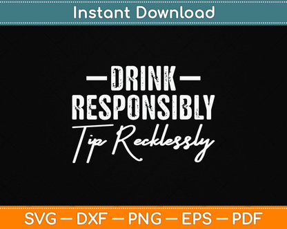 Drink Responsibly Tip Recklessly Bartender SVG Digital Cutting File