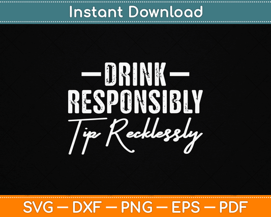 Drink Responsibly Tip Recklessly Bartender SVG Digital Cutting File