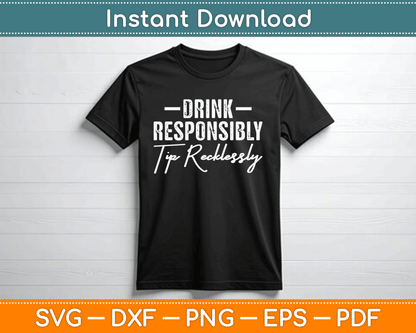 Drink Responsibly Tip Recklessly Bartender SVG Digital Cutting File