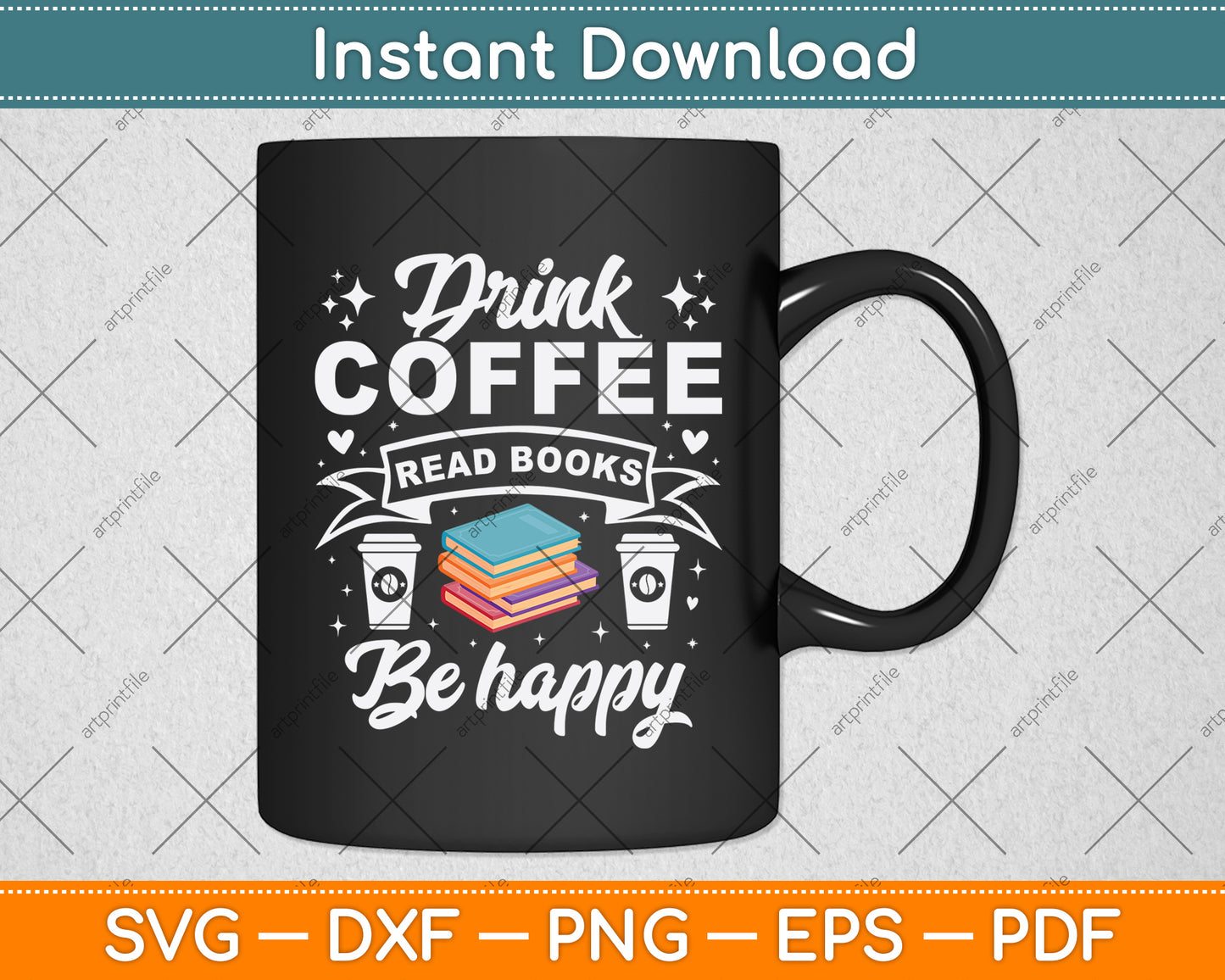 Drink Coffee Read Books Be Happy Svg Digital Cutting File