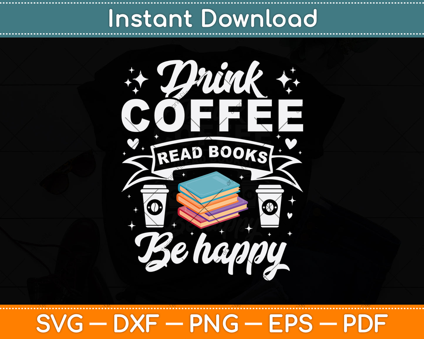 Drink Coffee Read Books Be Happy Svg Digital Cutting File