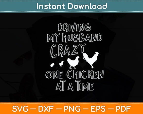 Driving My Husband Crazy Chicken Lady Chicken Funny Svg Digital Cutting File