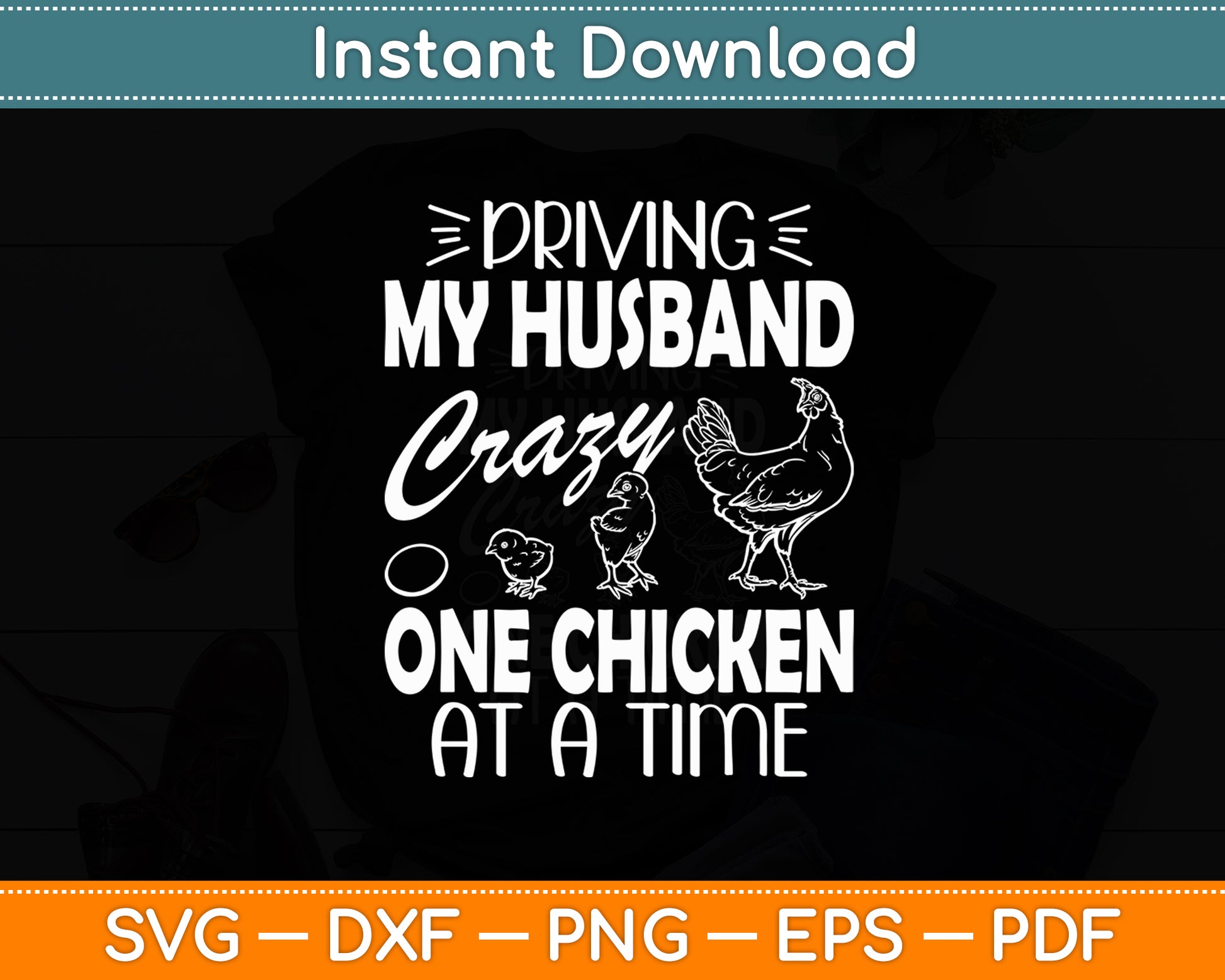 Driving My Husband Crazy Chicken Lady Funny Chicken Svg Png Dxf Digital Cutting File