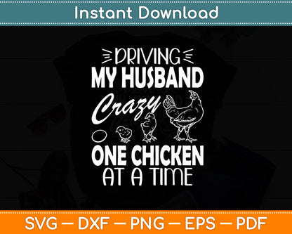 Driving My Husband Crazy Chicken Lady Funny Chicken Svg Png Dxf Digital Cutting File