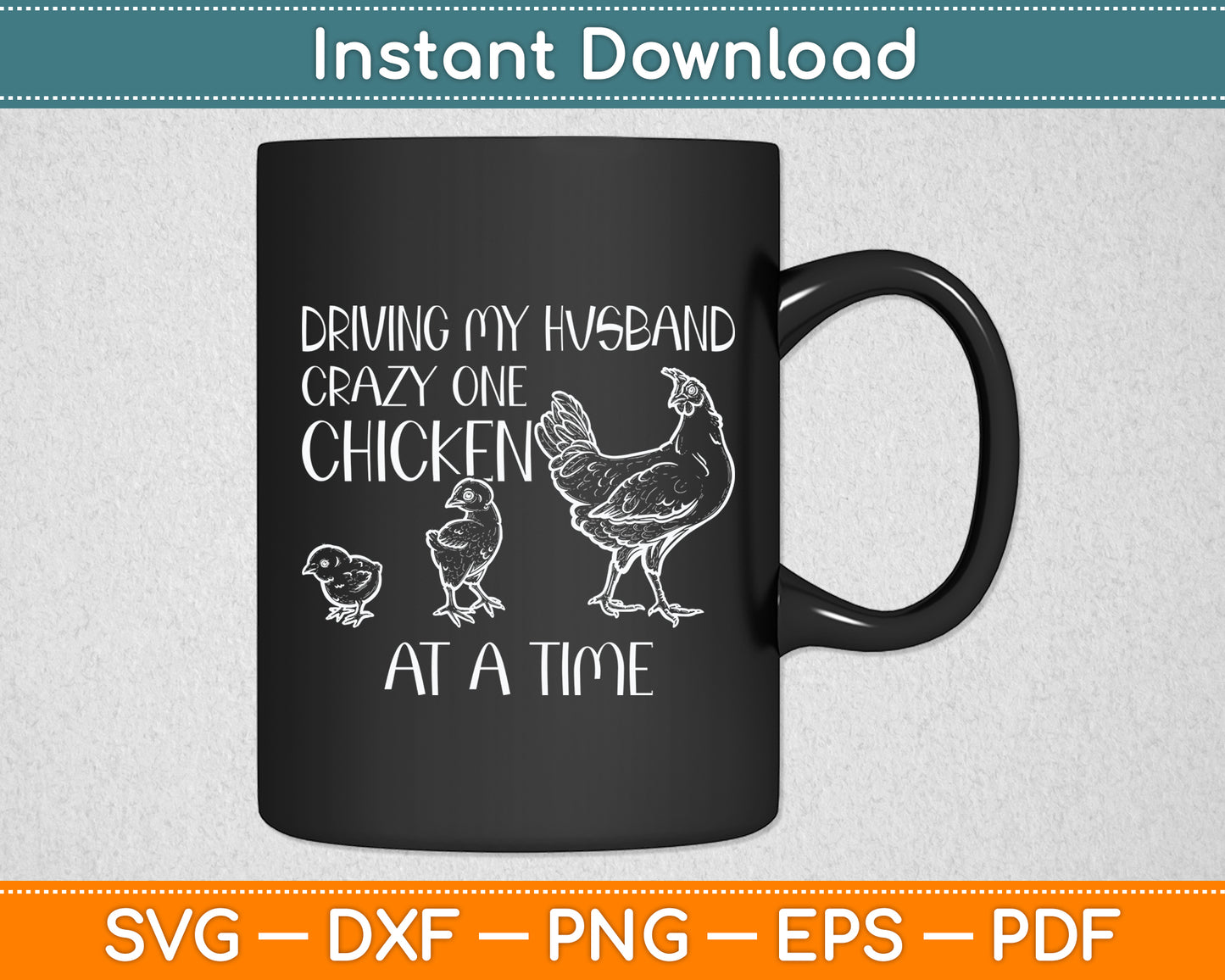 Driving My Husband Crazy One Chicken Funny Svg Digital Cutting File