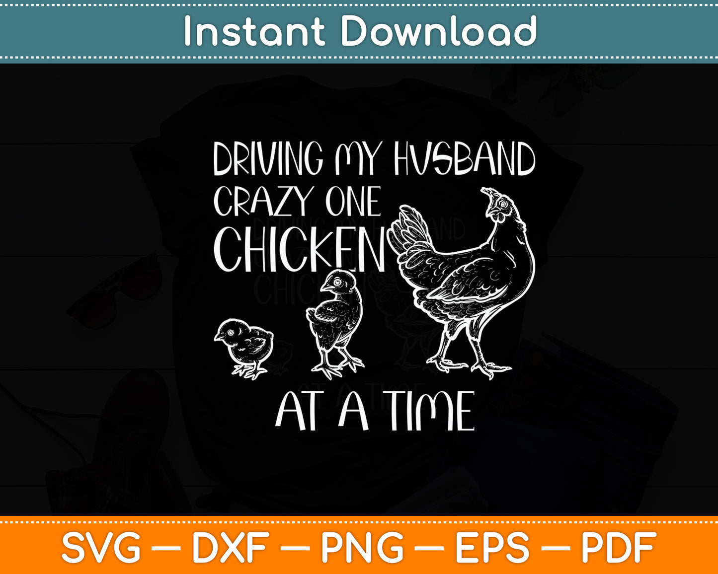 Driving My Husband Crazy One Chicken Funny Svg Digital Cutting File